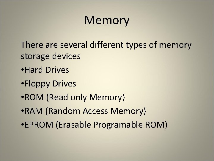 Memory There are several different types of memory storage devices • Hard Drives •