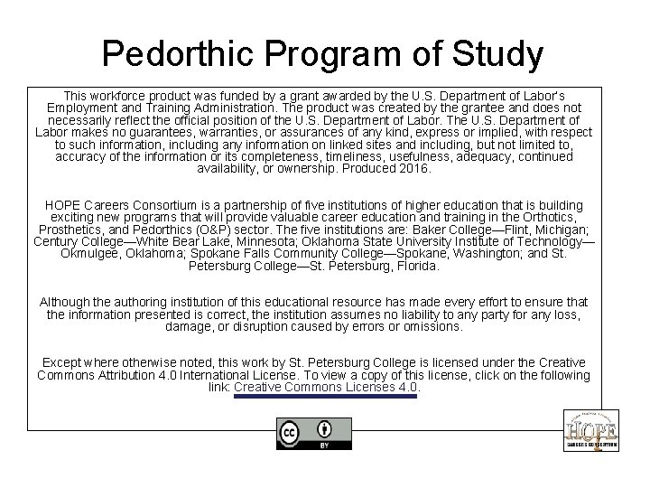 Pedorthic Program of Study This workforce product was funded by a grant awarded by