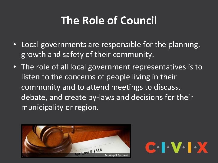 The Role of Council • Local governments are responsible for the planning, growth and