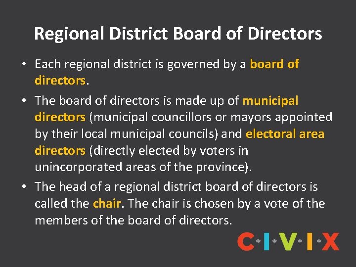 Regional District Board of Directors • Each regional district is governed by a board