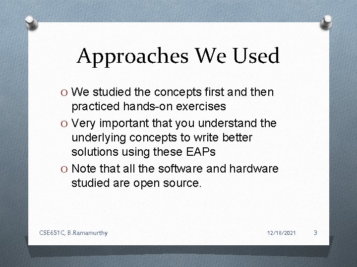 Approaches We Used O We studied the concepts first and then practiced hands-on exercises