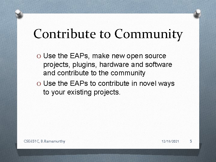 Contribute to Community O Use the EAPs, make new open source projects, plugins, hardware