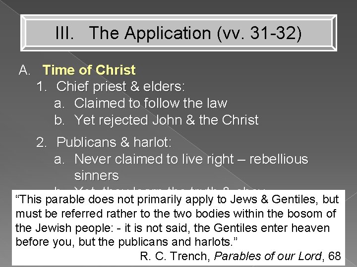 III. The Application (vv. 31 -32) A. Time of Christ 1. Chief priest &