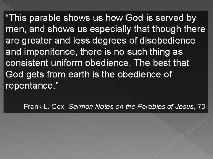 “This parable shows us how God is served by men, and shows us especially