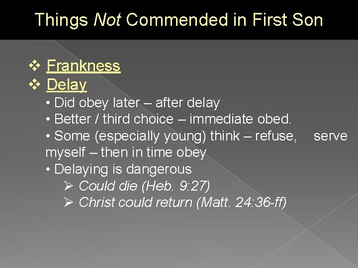 Things Not Commended in First Son v Frankness v Delay • Did obey later