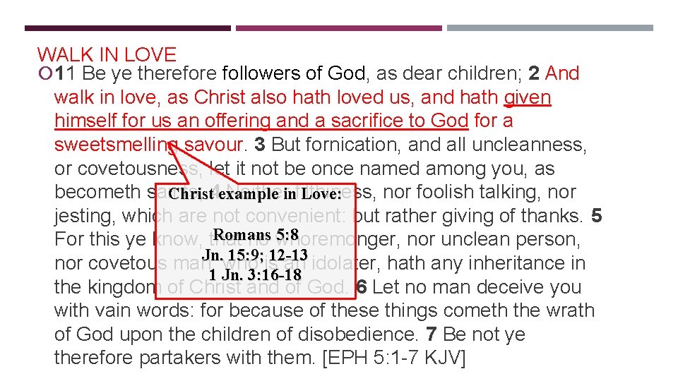 WALK IN LOVE 11 Be ye therefore followers of God, as dear children; 2