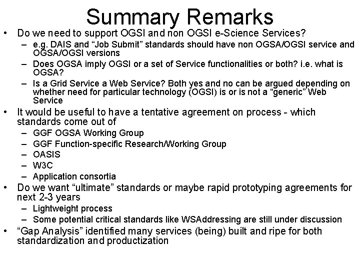 Summary Remarks • Do we need to support OGSI and non OGSI e-Science Services?