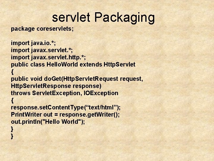 servlet Packaging package coreservlets; import java. io. *; import javax. servlet. http. *; public