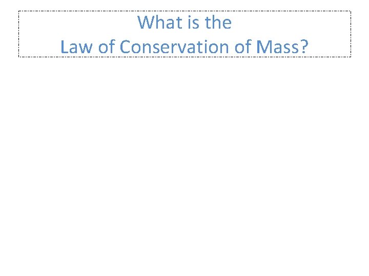 What is the Law of Conservation of Mass? 