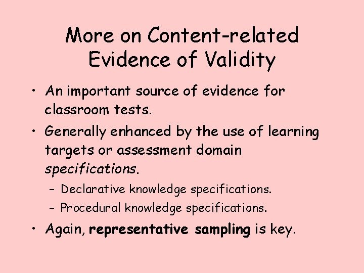 More on Content-related Evidence of Validity • An important source of evidence for classroom