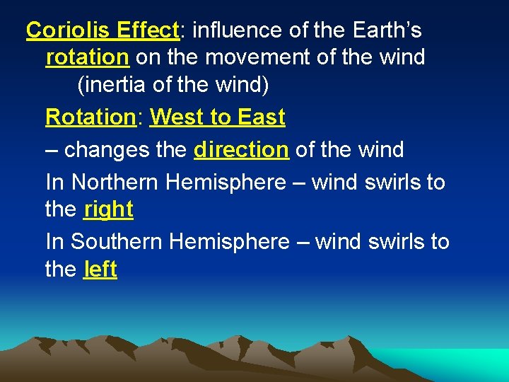 Coriolis Effect: influence of the Earth’s rotation on the movement of the wind (inertia