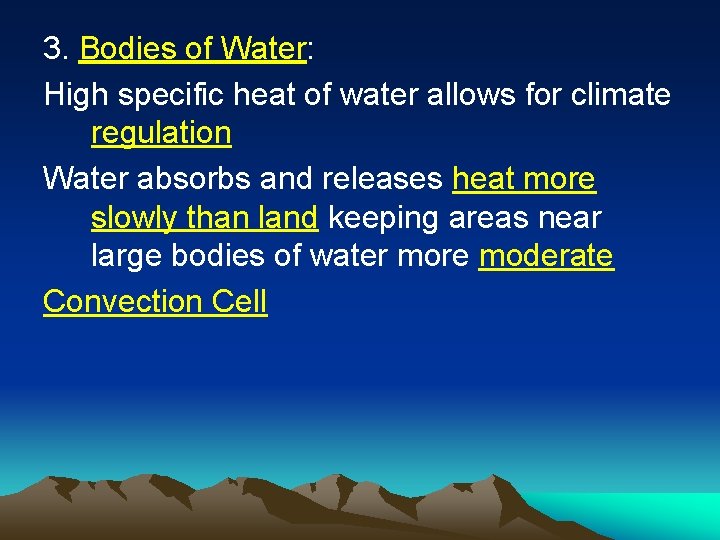 3. Bodies of Water: High specific heat of water allows for climate regulation Water