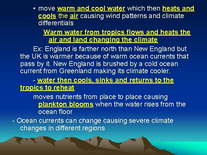  • move warm and cool water which then heats and cools the air
