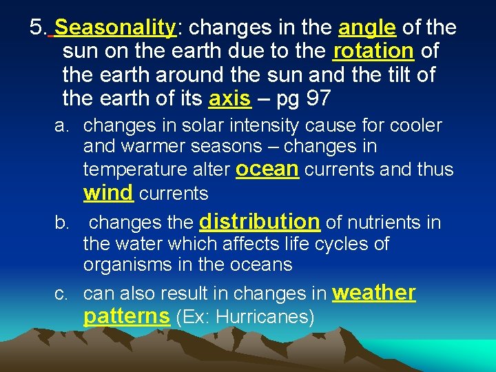 5. Seasonality: changes in the angle of the sun on the earth due to