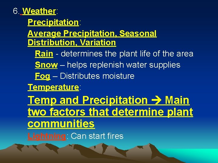 6. Weather: Precipitation: Average Precipitation, Seasonal Distribution, Variation Rain - determines the plant life