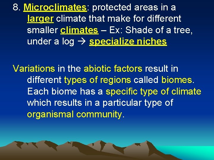 8. Microclimates: protected areas in a larger climate that make for different smaller climates