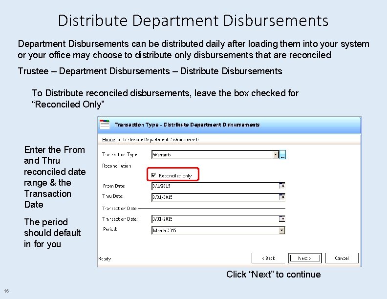 Distribute Department Disbursements can be distributed daily after loading them into your system or