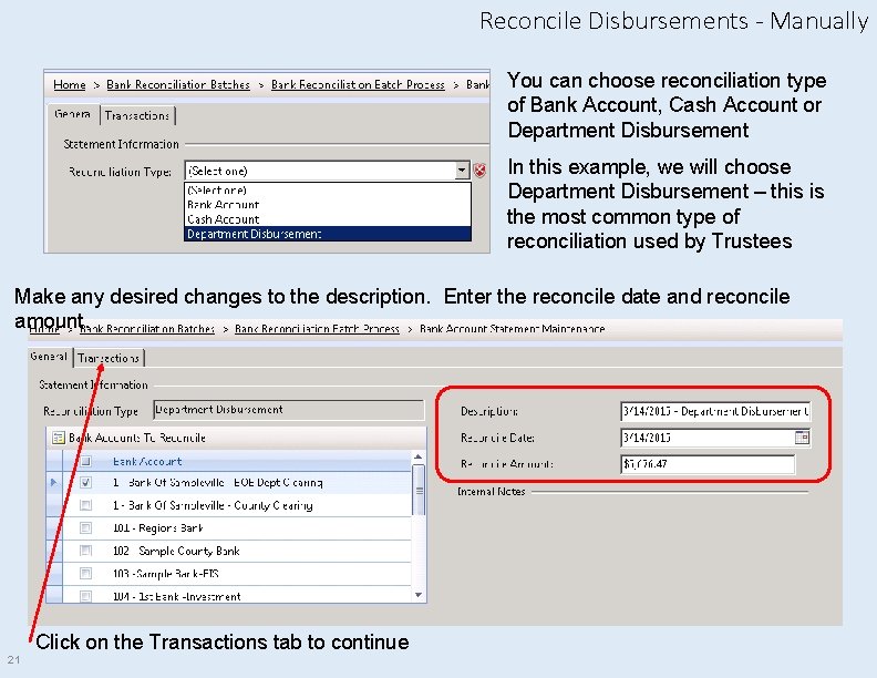 Reconcile Disbursements - Manually You can choose reconciliation type of Bank Account, Cash Account