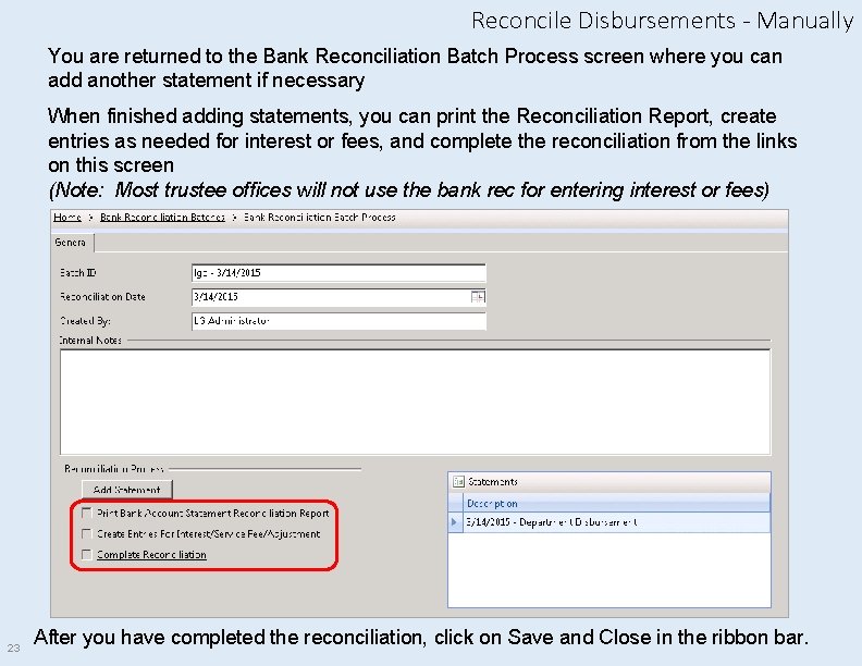 Reconcile Disbursements - Manually You are returned to the Bank Reconciliation Batch Process screen