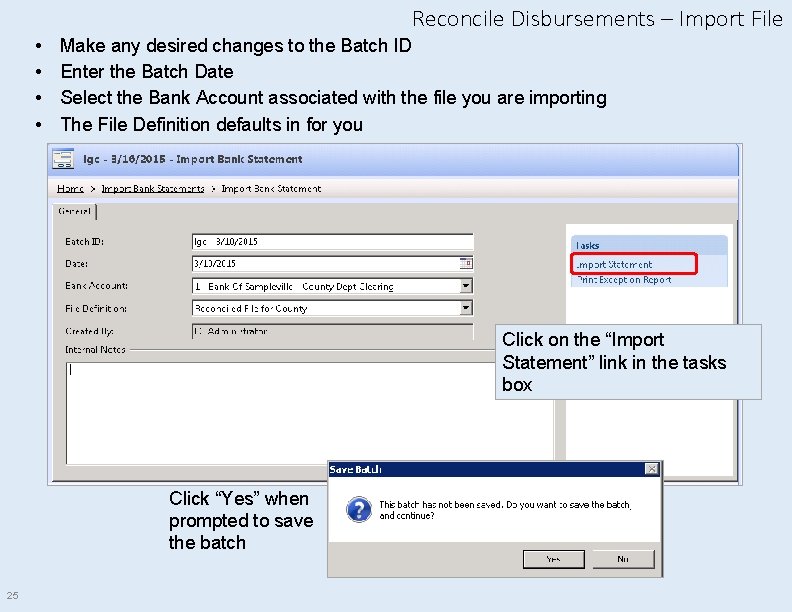 Reconcile Disbursements – Import File • • Make any desired changes to the Batch