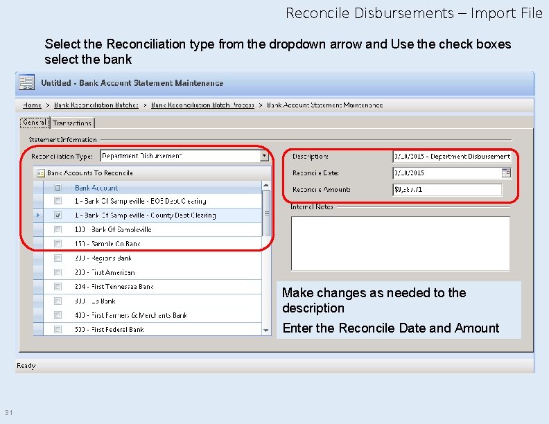 Reconcile Disbursements – Import File Select the Reconciliation type from the dropdown arrow and