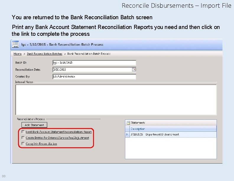 Reconcile Disbursements – Import File You are returned to the Bank Reconciliation Batch screen