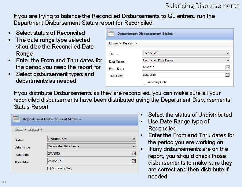 Balancing Disbursements If you are trying to balance the Reconciled Disbursements to GL entries,