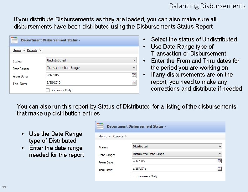 Balancing Disbursements If you distribute Disbursements as they are loaded, you can also make