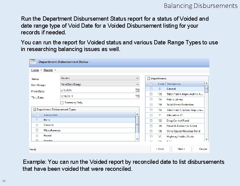 Balancing Disbursements Run the Department Disbursement Status report for a status of Voided and