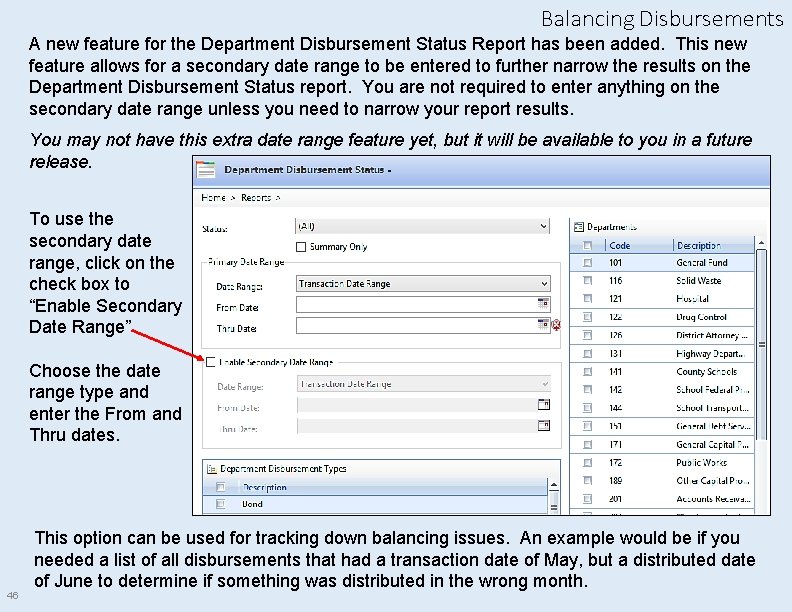 Balancing Disbursements A new feature for the Department Disbursement Status Report has been added.