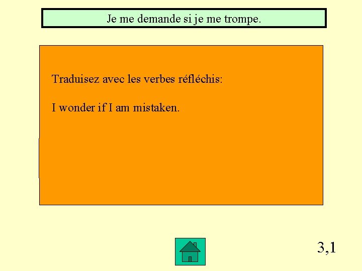 Je me demande si je me trompe. Traduisez avec les verbes réfléchis: I wonder