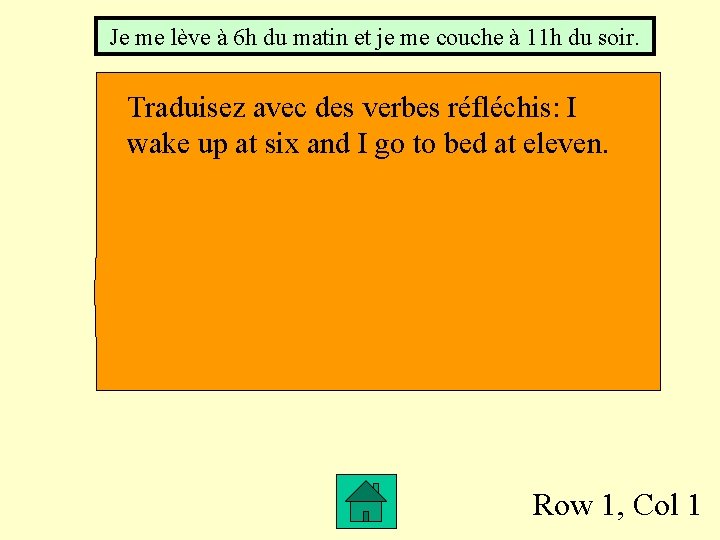 Je me lève à 6 h du matin et je me couche à 11