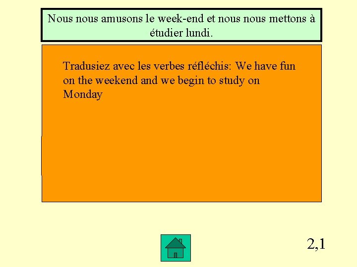 Nous nous amusons le week-end et nous mettons à étudier lundi. Tradusiez avec les