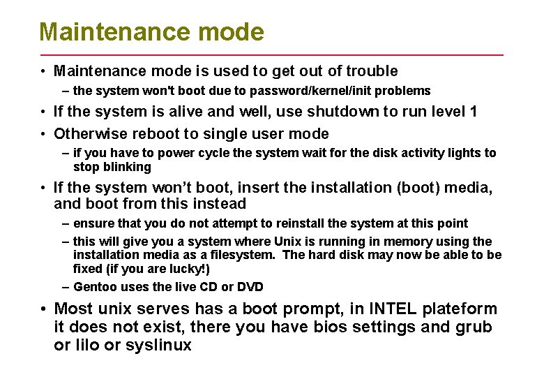 Maintenance mode • Maintenance mode is used to get out of trouble – the