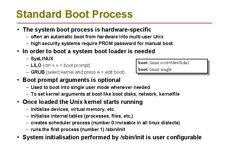 Standard Boot Process • The system boot process is hardware-specific – often an automatic