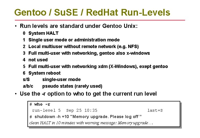 Gentoo / Su. SE / Red. Hat Run-Levels • Run levels are standard under