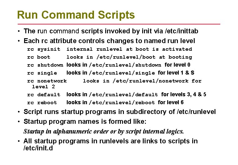 Run Command Scripts • The run command scripts invoked by init via /etc/inittab •