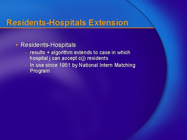 Residents-Hospitals Extension • Residents-Hospitals - results + algorithm extends to case in which hospital