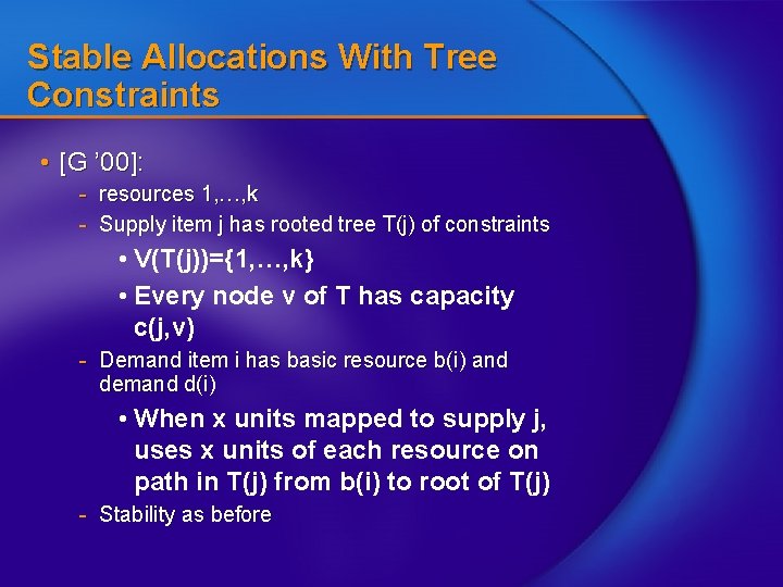 Stable Allocations With Tree Constraints • [G ’ 00]: - resources 1, …, k