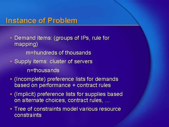 Instance of Problem • Demand items: (groups of IPs, rule for mapping) m=hundreds of