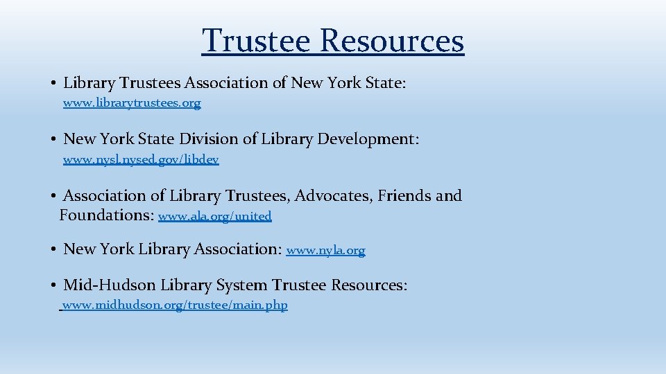 Trustee Resources • Library Trustees Association of New York State: www. librarytrustees. org •