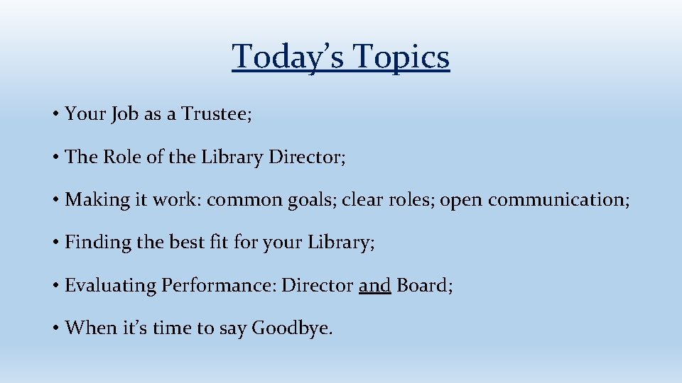 Today’s Topics • Your Job as a Trustee; • The Role of the Library