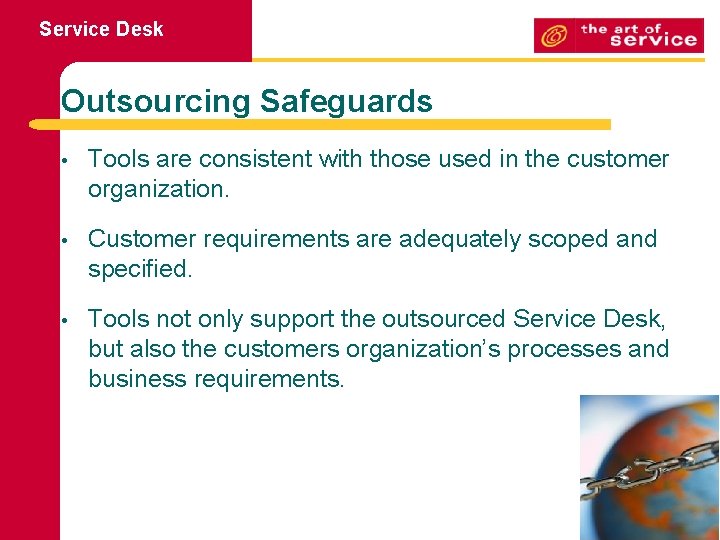 Service Desk Outsourcing Safeguards • Tools are consistent with those used in the customer