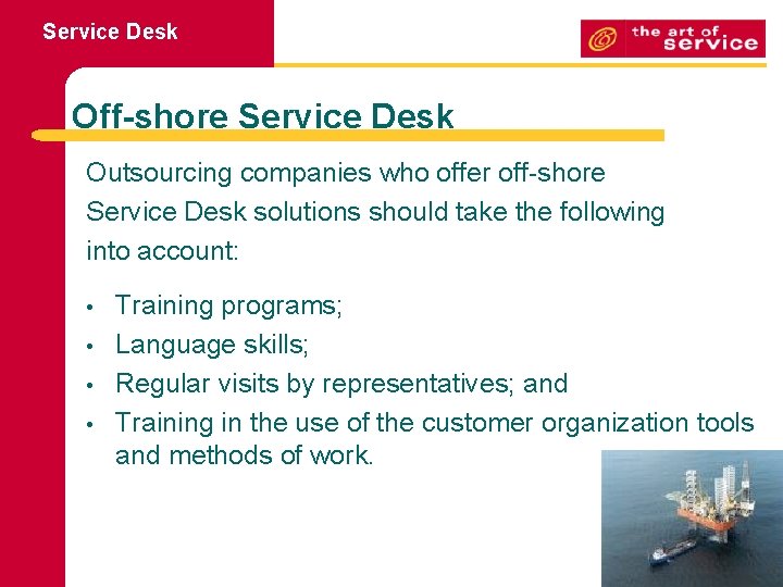 Service Desk Off-shore Service Desk Outsourcing companies who offer off-shore Service Desk solutions should