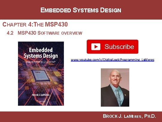 EMBEDDED SYSTEMS DESIGN CHAPTER 4: THE MSP 430 4. 2 MSP 430 SOFTWARE OVERVIEW