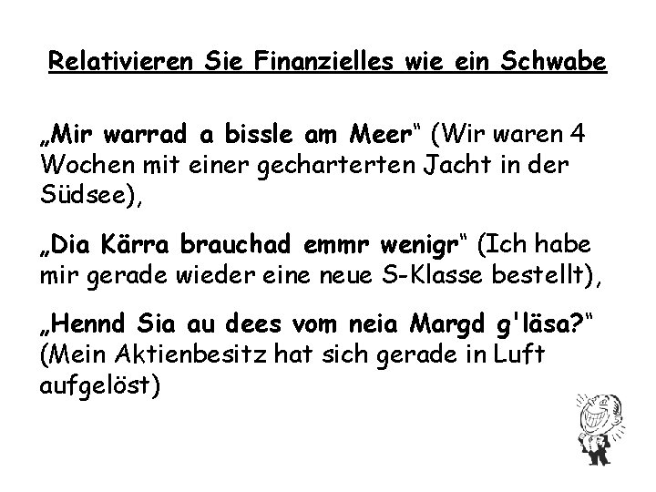 Relativieren Sie Finanzielles wie ein Schwabe „Mir warrad a bissle am Meer“ (Wir waren