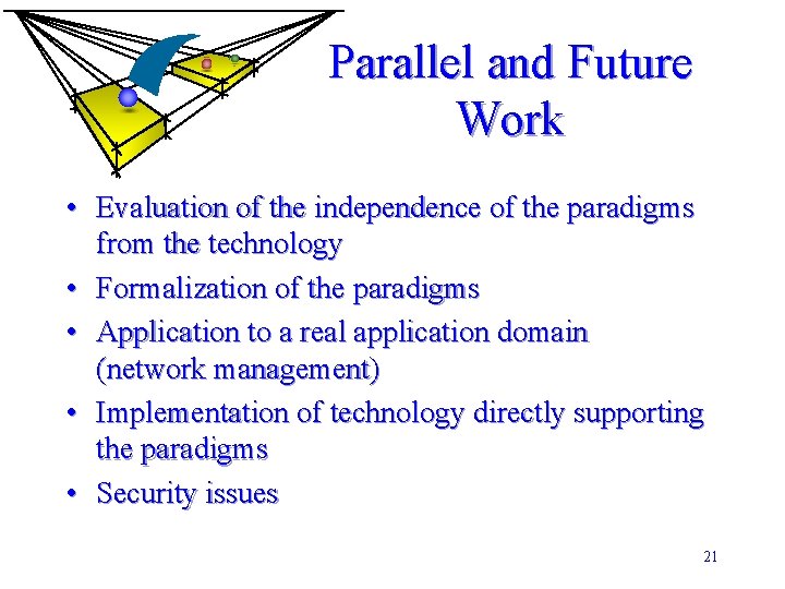 Parallel and Future Work • Evaluation of the independence of the paradigms from the