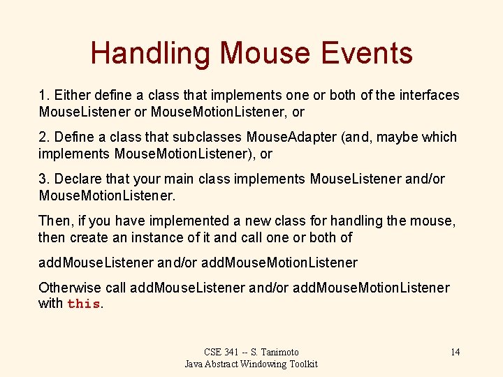 Handling Mouse Events 1. Either define a class that implements one or both of