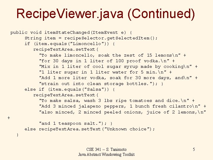 Recipe. Viewer. java (Continued) public void item. State. Changed(Item. Event e) { String item