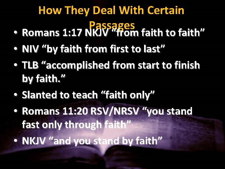 How They Deal With Certain Passages Romans 1: 17 NKJV “from faith to faith”